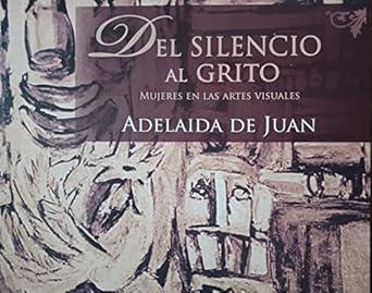 Portada del libro: Del silencio al grito: Mujeres en las artes visuales