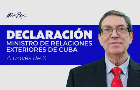 Declaración canciller cubano, Bruno Rodríguez