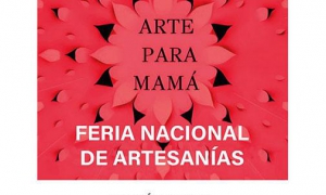 Feria Nacional de Artesanías Arte para mamá